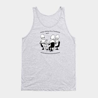 stop talking about humans again Tank Top